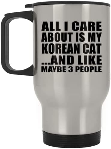 עיצוב כל מה שאכפת לי הוא החתול הקוריאני שלי, ספל נסיעות כסף 14oz כוס מבודד מפלדת אל חלד, מתנות ליום